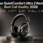 Bose QuietComfort Ultra 2 Review: Best Call Quality 2026