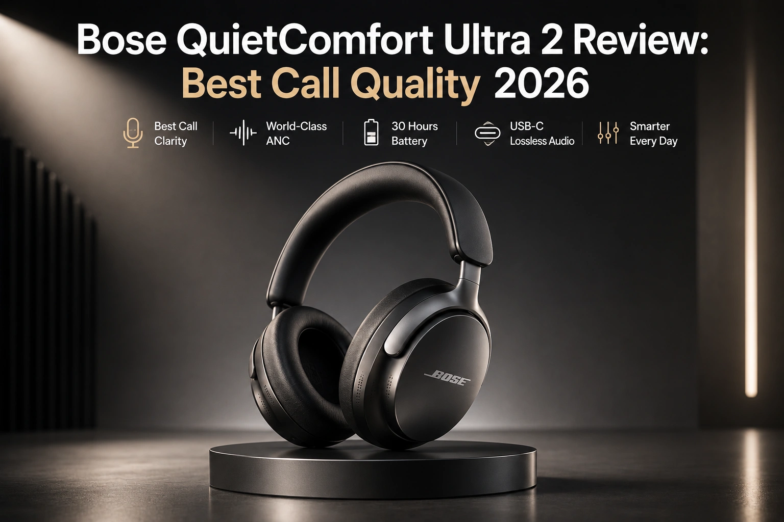 Bose QuietComfort Ultra 2 Review: Best Call Quality 2026