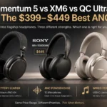 Momentum 5 vs XM6 vs QC Ultra 2: The $399–$449 Best ANC